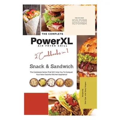 "The Complete Power XL Air Fryer Grill Cookbook: Snack and Sandwich 2 Cookbooks in 1" - "" ("Kul