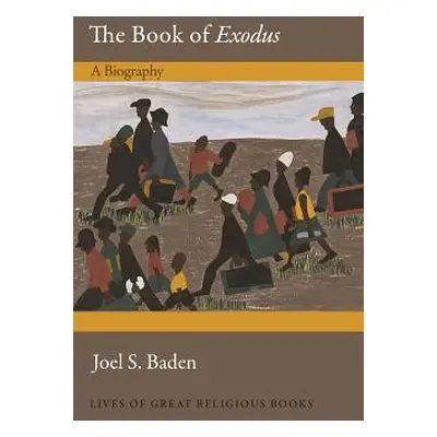 "The Book of Exodus: A Biography" - "" ("Baden Joel S.")