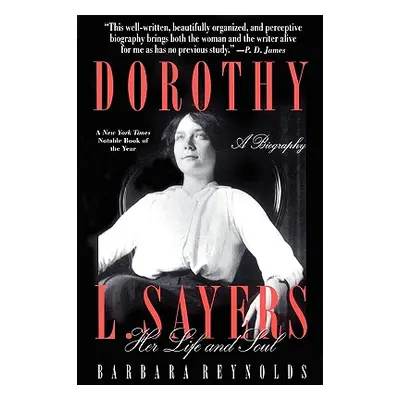 "Dorothy L. Sayers: Her Life and Soul" - "" ("Reynolds Barbara")