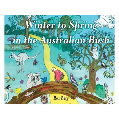 "Winter to Spring in the Australian Bush" - "" ("Berg Roz")