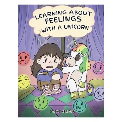 "Learning about Feelings with a Unicorn: A Cute and Fun Story to Teach Kids about Emotions and F