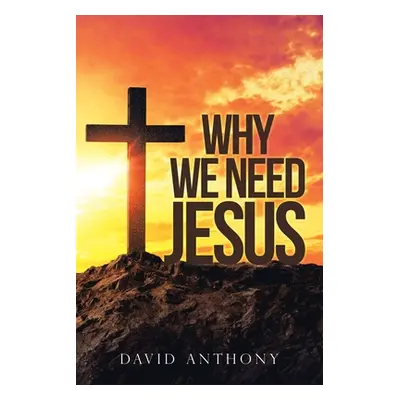 "Why We Need Jesus" - "" ("Anthony David")