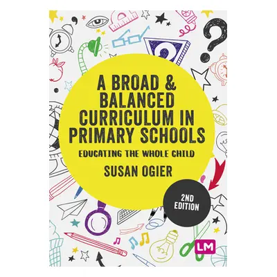 "A Broad and Balanced Curriculum in Primary Schools: Educating the Whole Child" - "" ("Ogier Sus