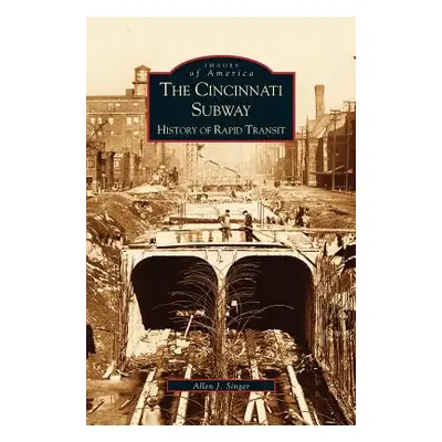 "Cincinnati Subway: History of Rapid Transit" - "" ("Singer Allen")