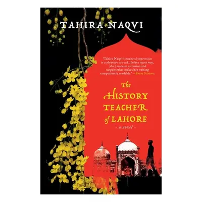 "The History Teacher of Lahore a Novel" - "" ("Naqvi Tahira")