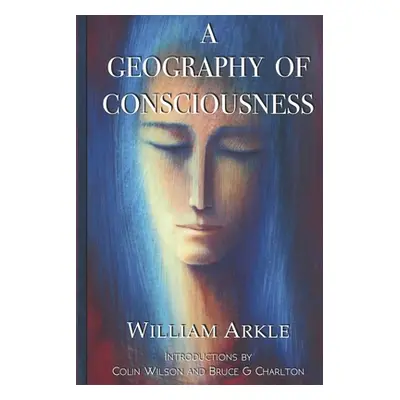 "A Geography of Consciousness: 2nd expanded edition" - "" ("Wilson Colin")