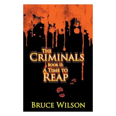 "The Criminals - Book II: A Time to Reap" - "" ("Wilson Bruce")