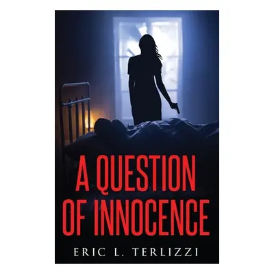 "A Question of Innocence" - "" ("Terlizzi Eric L.")