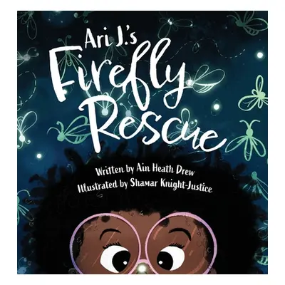 "Ari J.'s Firefly Rescue" - "" ("Drew Ain Heath")