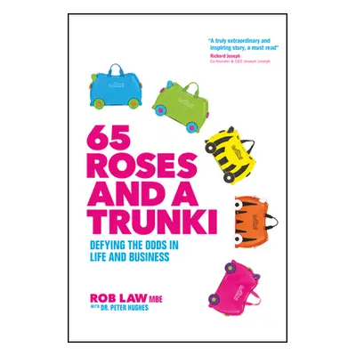 "65 Roses and a Trunki: Defying the Odds in Life and Business" - "" ("Law Rob")