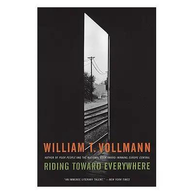 "Riding Toward Everywhere" - "" ("Vollmann William T.")