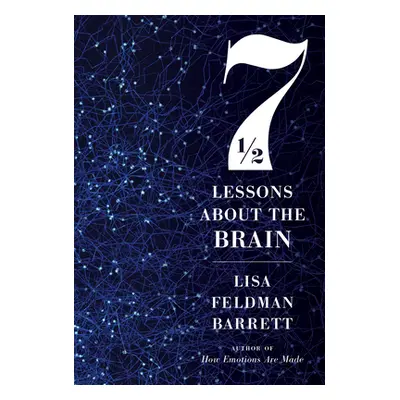 "Seven and a Half Lessons about the Brain" - "" ("Barrett Lisa Feldman")