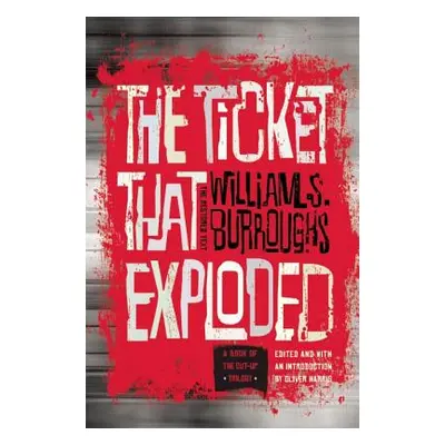 "The Ticket That Exploded: The Restored Text" - "" ("Burroughs William S.")