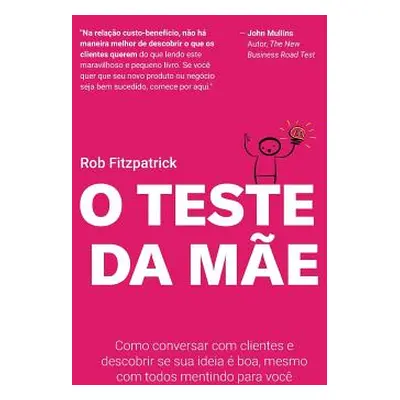 "O Teste da Me: Como conversar com clientes e descobrir se sua ideia boa, mesmo com todos menti