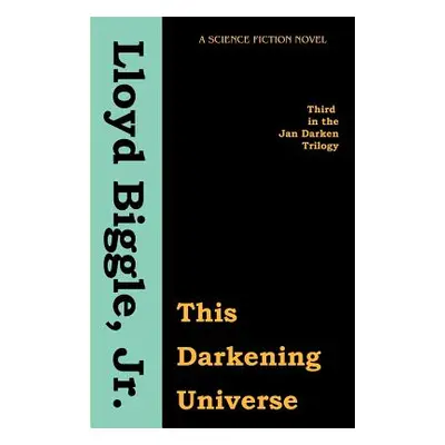 "This Darkening Universe" - "" ("Biggle Lloyd Jr.")