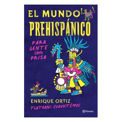 "El Mundo Prehispnico Para Gente Con Prisa" - "" ("Cuauhtmoc Tlatoani")