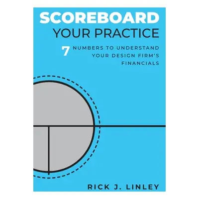 "Scoreboard Your Practice: 7 Numbers to Understand Your Design Firm's Financials" - "" ("Linley 