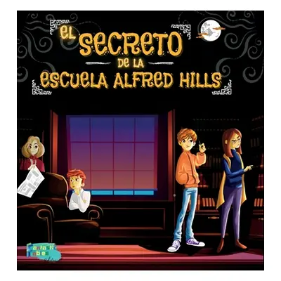 "El Secreto de la Escuela Alfred Hills: Una Historia de Misterio para nios con ilustraciones" - 