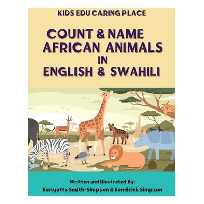 "Count & Name African Animals in English & Swahili" - "" ("Smith-Simpson Kenyatta")