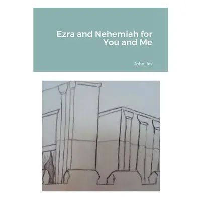 "Ezra and Nehemiah for You and Me" - "" ("Iles John")