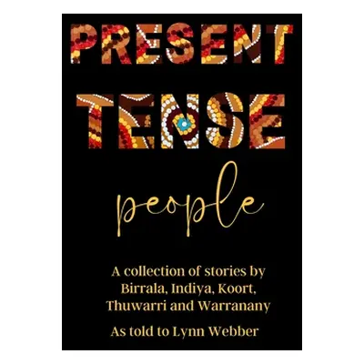 "Present Tense People" - "" ("Thuwarri Warranany Koort Birrala Ind")