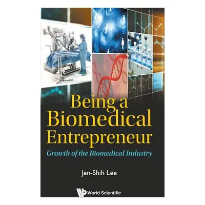 "Being a Biomedical Entrepreneur - Growth of the Biomedical Industry" - "" ("Lee Jen-Shih")