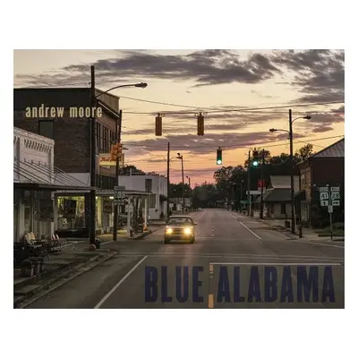 "Andrew Moore: Blue Alabama" - "" ("Moore Andrew")