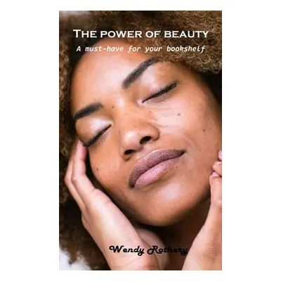 "The power of beauty: A must-have for your bookshelf" - "" ("Wendy Rothery")