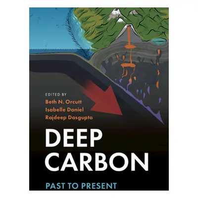 "Deep Carbon: Past to Present" - "" ("Orcutt Beth N.")