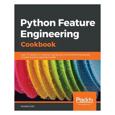 "Python Feature Engineering Cookbook" - "" ("Galli Soledad")