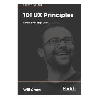 "101 UX Principles: A definitive design guide" - "" ("Grant Will")