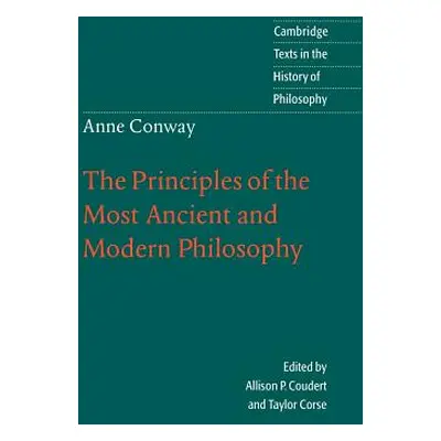 "Anne Conway: The Principles of the Most Ancient and Modern Philosophy" - "" ("Conway Anne")