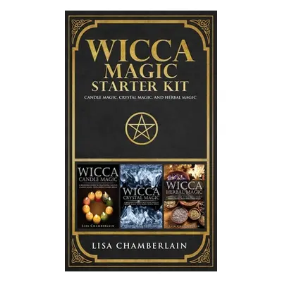 "Wicca Magic Starter Kit: Candle Magic, Crystal Magic, and Herbal Magic" - "" ("Chamberlain Lisa