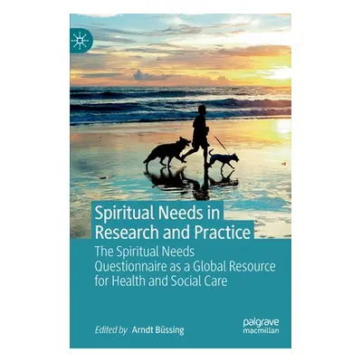 "Spiritual Needs in Research and Practice: The Spiritual Needs Questionnaire as a Global Resourc