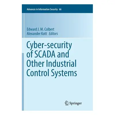 "Cyber-Security of Scada and Other Industrial Control Systems" - "" ("Colbert Edward J. M.")