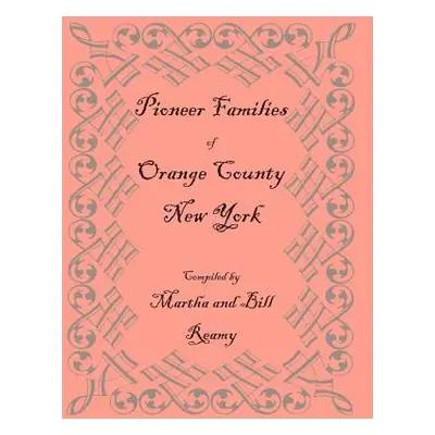 "Pioneer Families of Orange County, New York" - "" ("Reamy Martha And Bill")