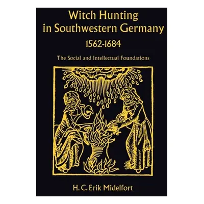 "Witch Hunting in Southwestern Germany, 1562-1684: The Social and Intellectual Foundations" - ""