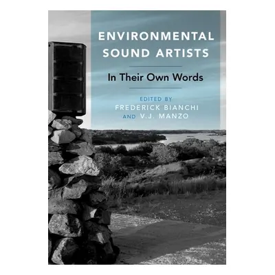 "Environmental Sound Artists: In Their Own Words" - "" ("Bianchi Frederick")