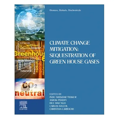 "Biomass, Biofuels, Biochemicals: Climate Change Mitigation: Sequestration of Green House Gases"