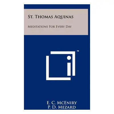 "St. Thomas Aquinas: Meditations For Every Day" - "" ("McEniry E. C.")