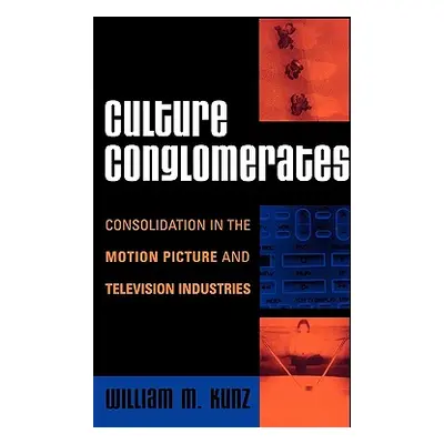 "Culture Conglomerates: Consolidation in the Motion Picture and Television Industries" - "" ("Ku