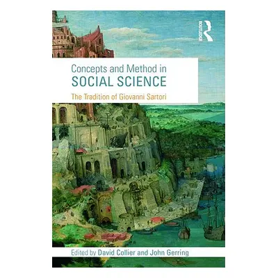 "Concepts and Method in Social Science: The Tradition of Giovanni Sartori" - "" ("Collier David"