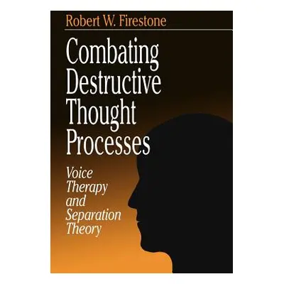 "Combating Destructive Thought Processes: Voice Therapy and Separation Theory" - "" ("Firestone 