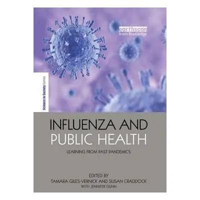 "Influenza and Public Health: Learning from Past Pandemics" - "" ("Giles-Vernick Tamara")