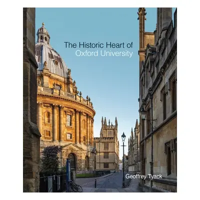 "The Historic Heart of Oxford University" - "" ("Tyack Geoffrey")