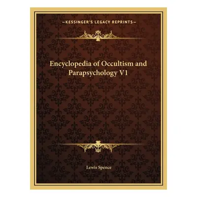 "Encyclopedia of Occultism and Parapsychology V1" - "" ("Spence Lewis")