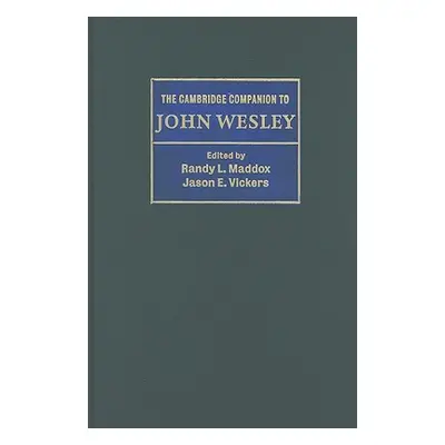 "The Cambridge Companion to John Wesley" - "" ("Maddox Randy L.")