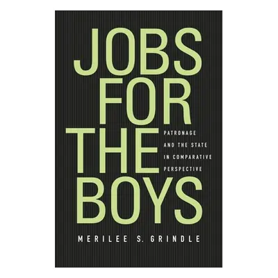 "Jobs for the Boys: Patronage and the State in Comparative Perspective" - "" ("Grindle Merilee S