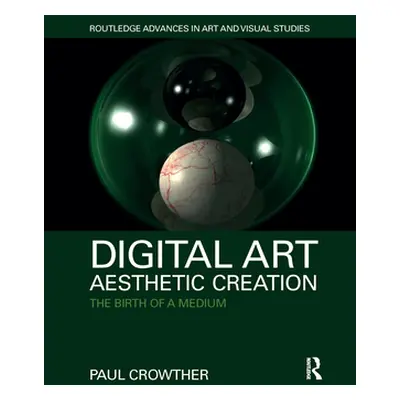 "Digital Art, Aesthetic Creation: The Birth of a Medium" - "" ("Crowther Paul")