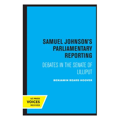 "Samuel Johnson's Parliamentary Reporting: Debates in the Senate of Lilliput" - "" ("Hoover Benj